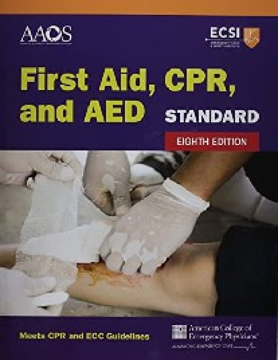 American, American Academy of Orthopaedic Surgeons Standard First Aid, Cpr, and AED Standard First Aid, CPR, and AED 