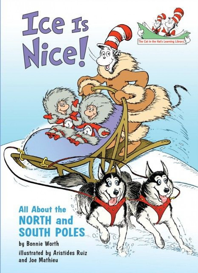 Worth, Bonnie Ice Is Nice!: All About the North and South Poles (Cat in the Hat's Learning Library) 