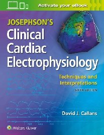 David Callans Josephson's Clinical Cardiac Electrophysiology: Techniques and Interpretations 