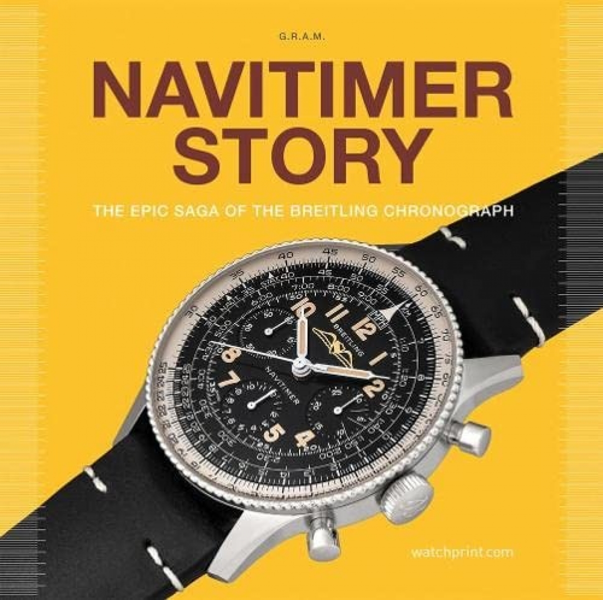 Anthony, Rossier, Gregoire Marquie Navitimer Story: The Epic Saga of The Breitling Chronograph (Watch Stories Collection) 