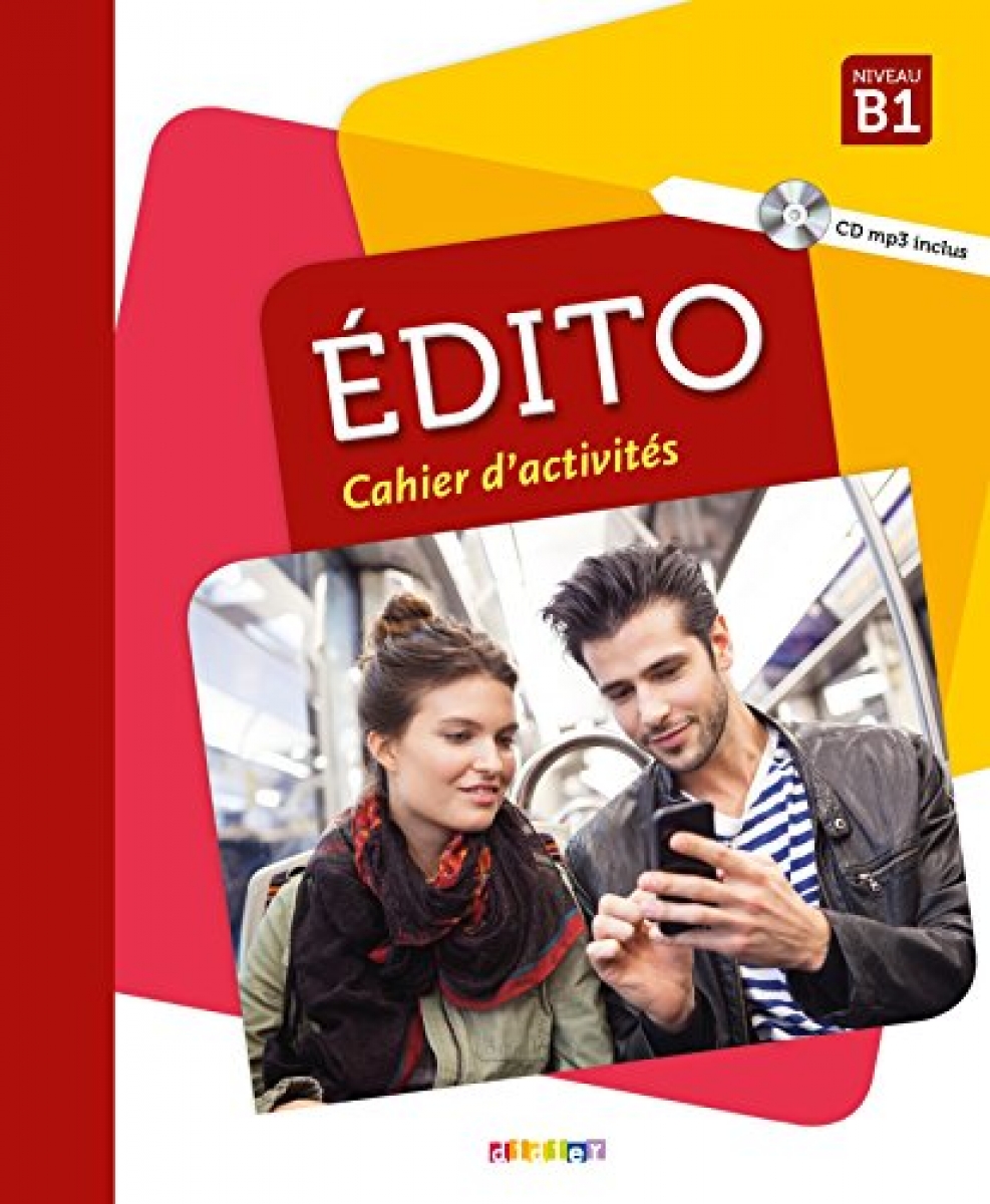 Heu Elodie, Perrard Marion, Opatski Sergue Edito niveau B1 - Cahier d'activités 