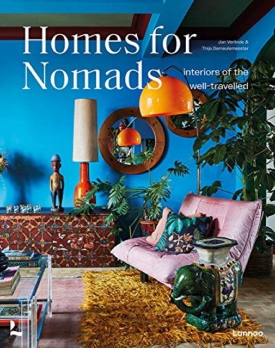 Demeulemeester Verlinde Homes For Nomads: Interiors of the Well-Travelled 