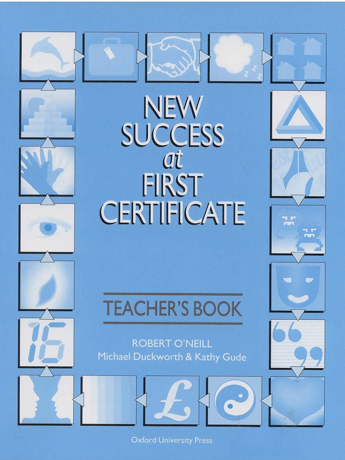 Michael Duckworth, Robert O'Neill, and Kathy Gude New Success at First Certificate Teacher's Book (with Revision Tests) 