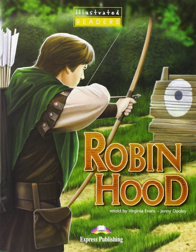 retold by Virginia Evans - Jenny Dooley Robin Hood. Reader. (Illustrated).    