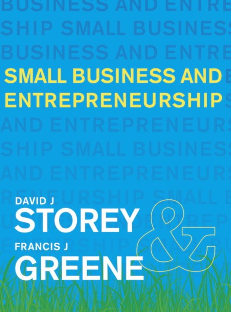 Storey David, Greene Francis Small Business and Entrepreneurship 