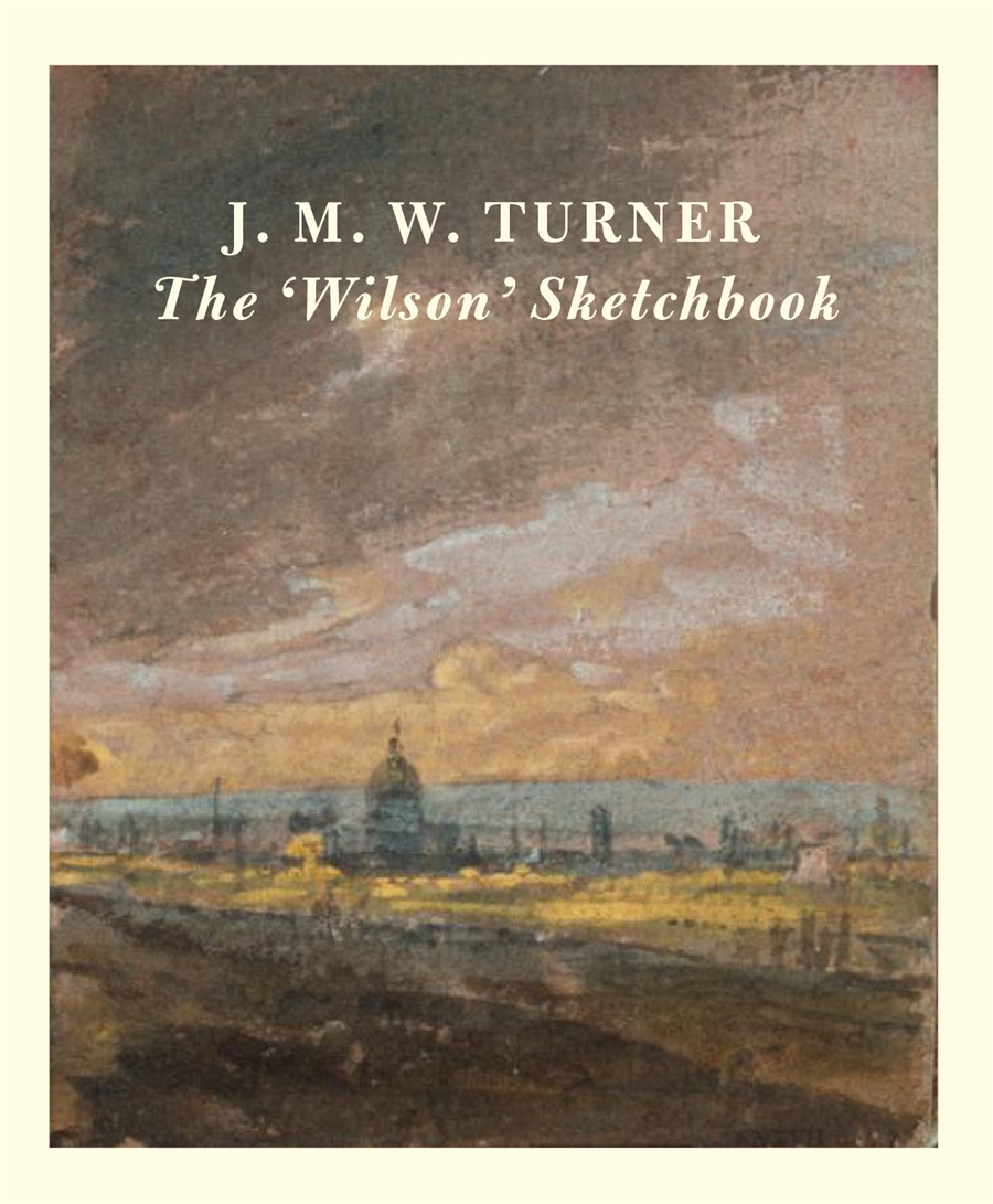 Wilton Andrew J.M.W. Turner the 'wilson' Sketchbook 