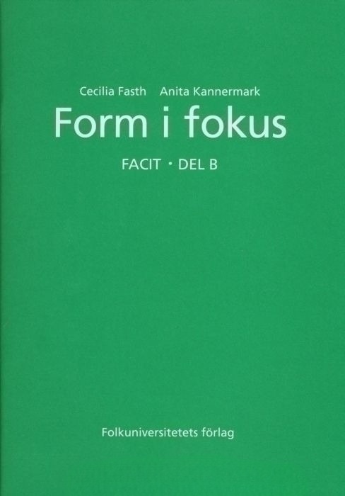 Fasth, Cecilia, Kannermark, Anita Form i fokus B facit 