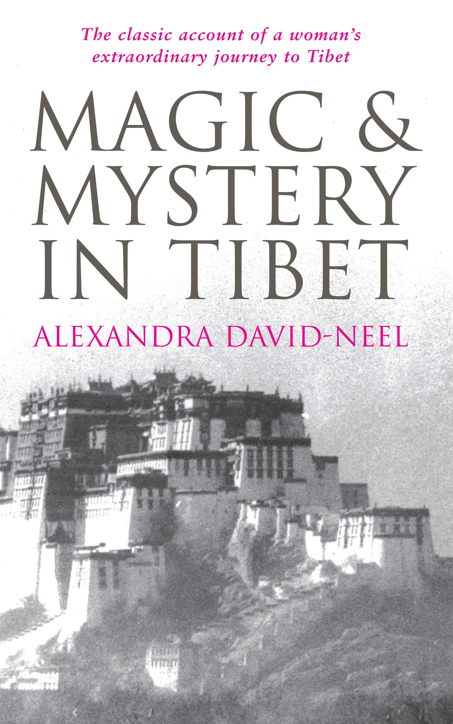Alexandra, David-neel Magic and mystery in tibet 