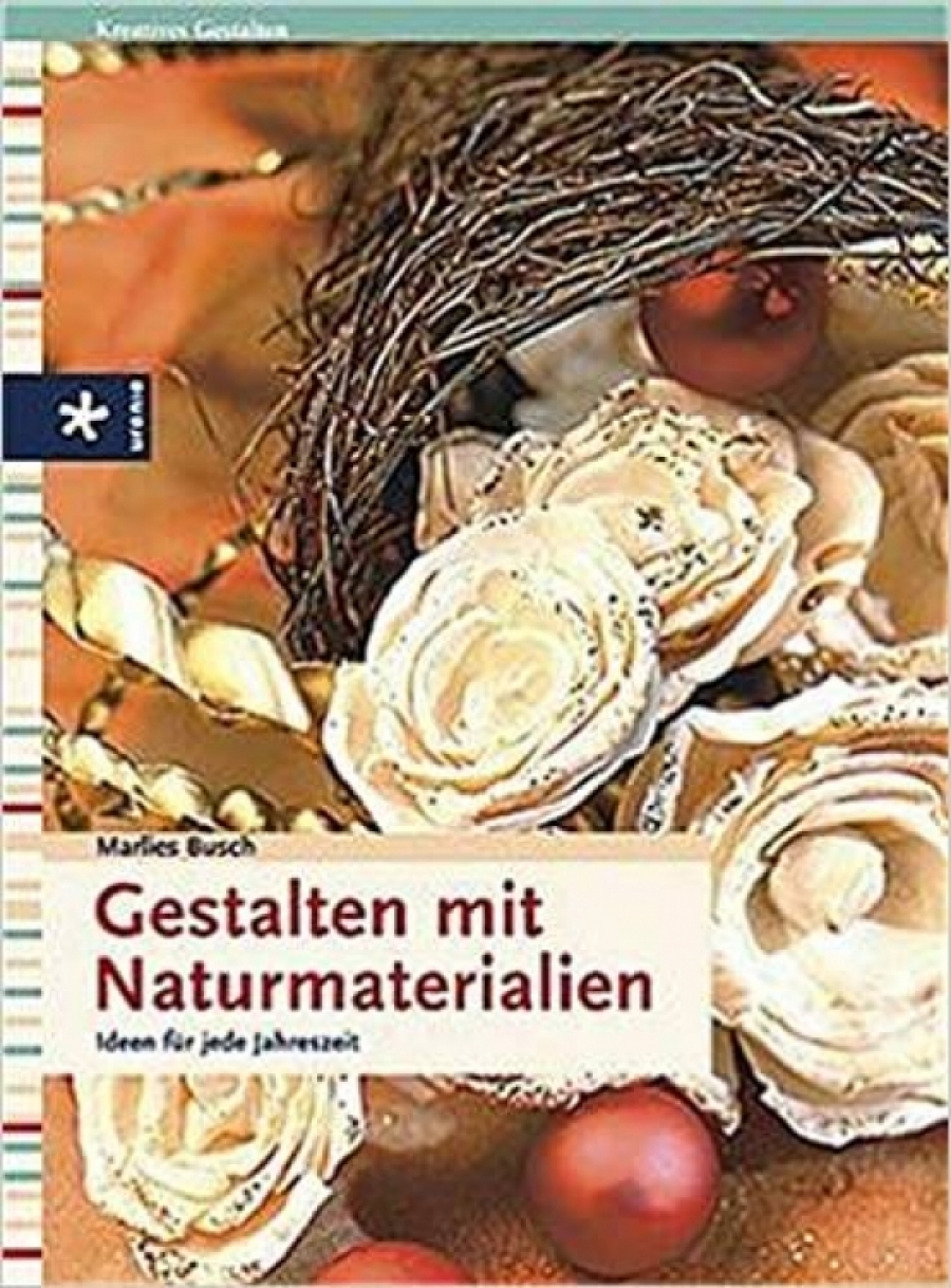 Busch Marlies Gestalten mit Naturmaterialien 