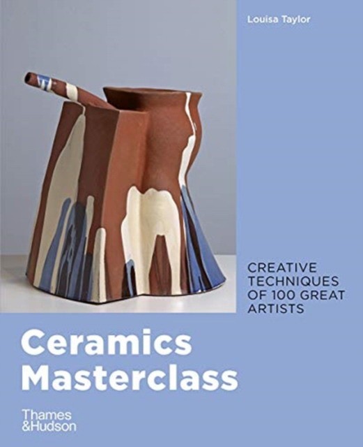 Taylor, Louisa Ceramics masterclass 