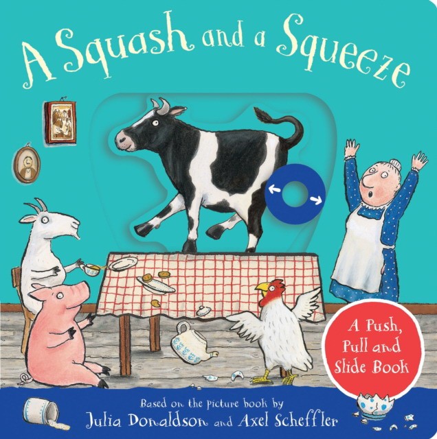Donaldson Julia Squash and a squeeze: a push, pull and slide book 