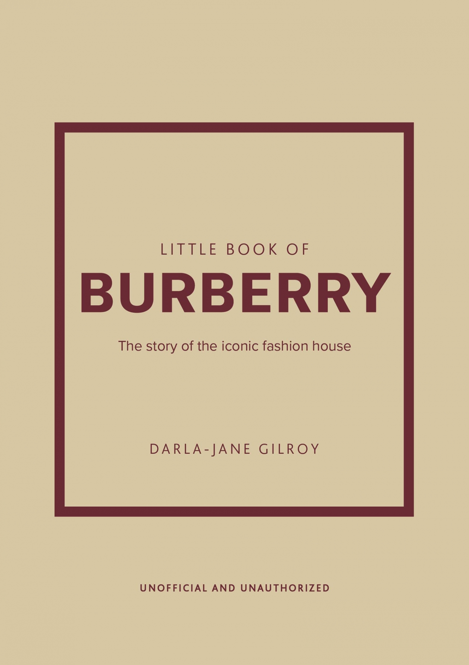 Gilroy, Darla-jane Little Book of Burberry : The Story of the Iconic Fashion House 