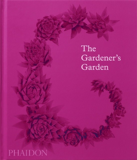 Phaidon Press, Musgrave Toby The Gardener's Garden: Inspiration Across Continents and Centuries (Classic Edition) 