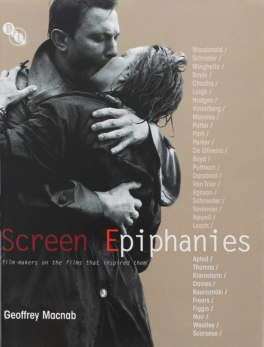 Geoffrey, Macnab Screen Epiphanies: Filmmakers on the Films That Inspired Them 