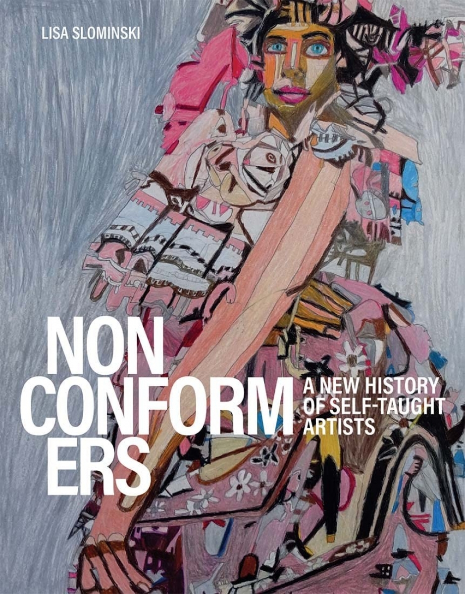 Lisa, Slominski Nonconformers: A New History of Self-Taught Artists 