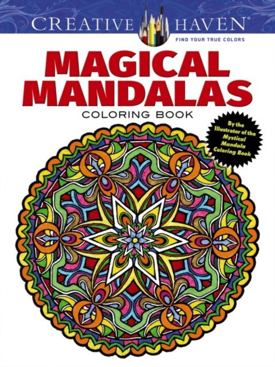 Creative Haven, Hutchinson Alberta Creative Haven Magical Mandalas Coloring Book: By the Illustrator of the Mystical Mandala Coloring Book 