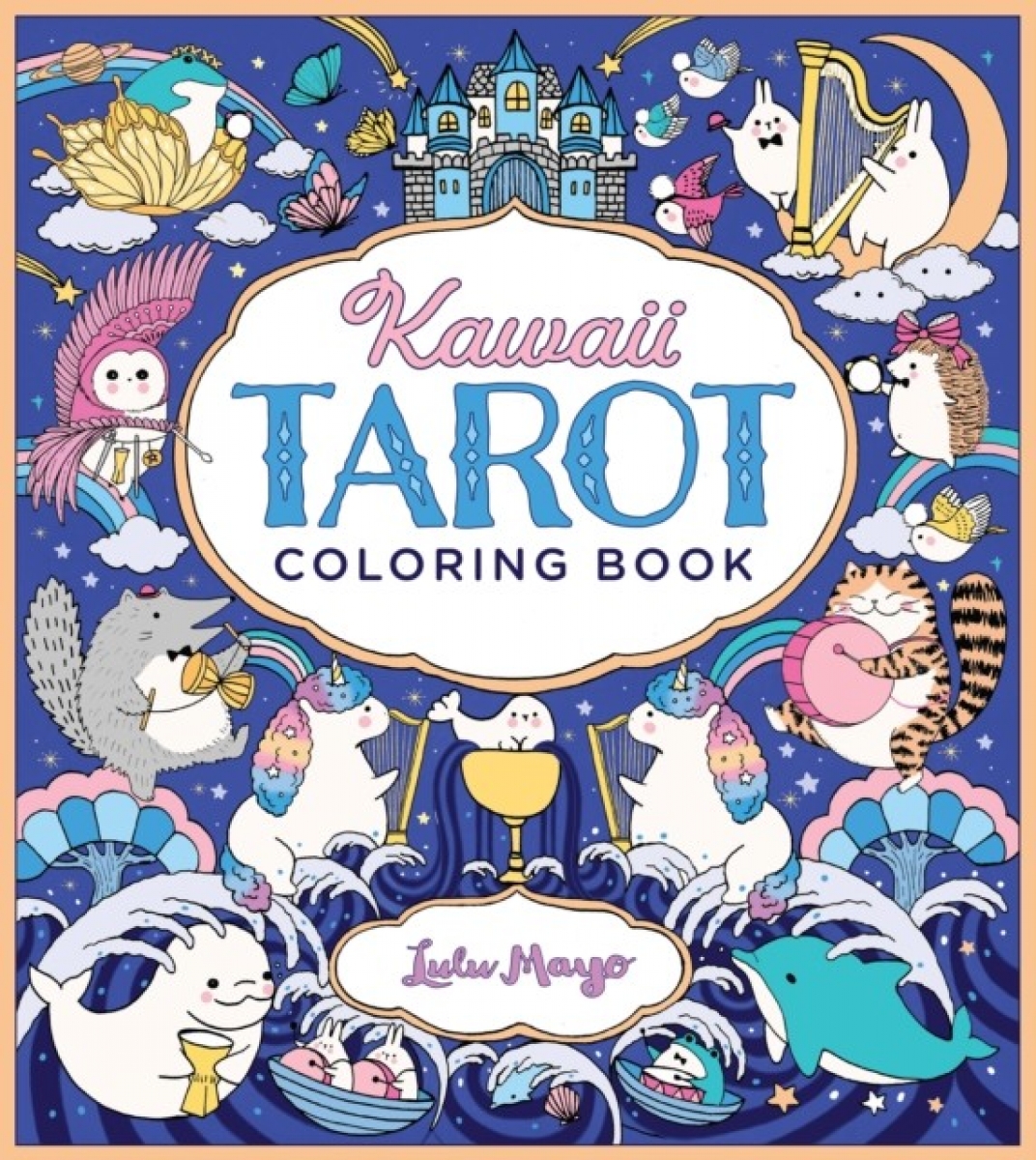 Lulu Mayo Kawaii Tarot Coloring Book : Color your way through the cutest of tarot cards--kawaii style! 