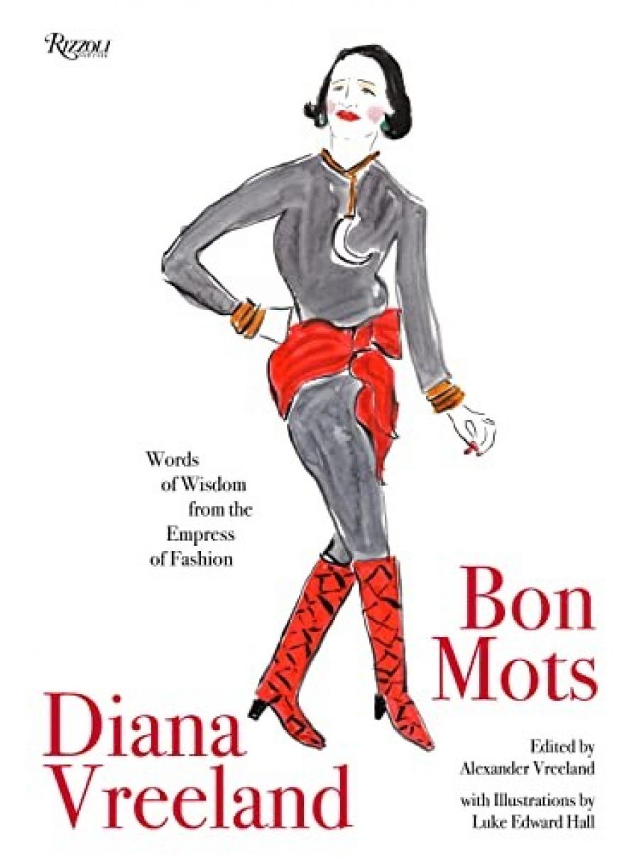 Alexander, Vreeland Diana Vreeland: Bon Mots: Words of Wisdom From the Empress of Fashion 