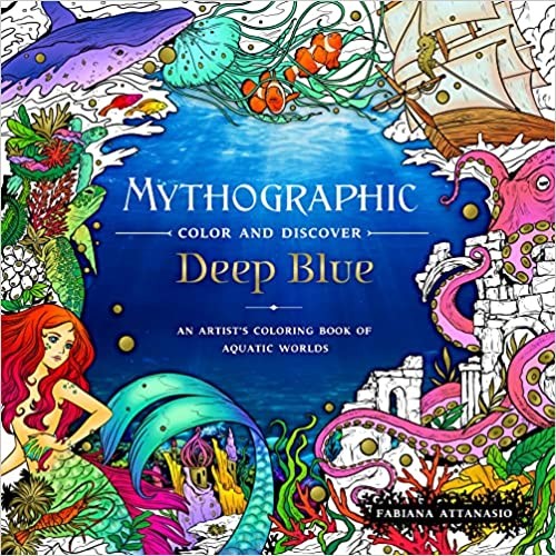 Attanasio, Fabiana Mythographic Color and Discover: Deep Blue: An Artist's Coloring Book of Aquatic Worlds 