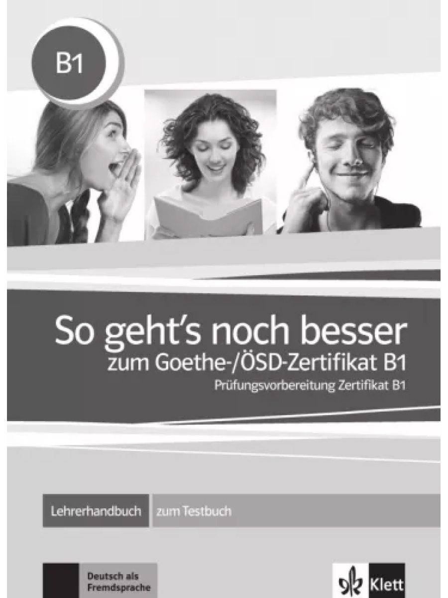 So geht's noch besser zum Goethe-/ OSD-Zertifikat B1 - Lehrerhandbuch zum Testbuch 