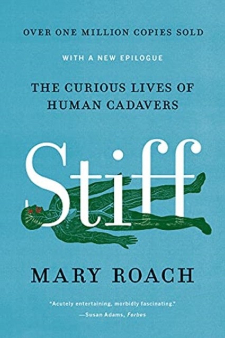 Roach Mary Stiff: The Curious Lives of Human Cadavers.- W. W. Norton & Company, 2021   ISBN: 9780393881721 