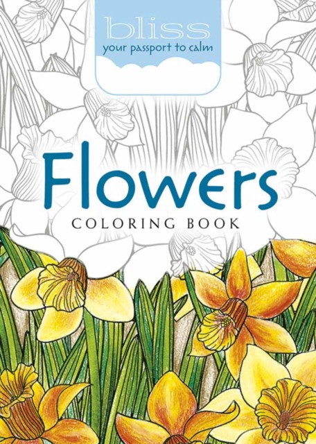 Mazurkiewicz Jessica, Boylan Lindsey Bliss Flowers Coloring Book: Your Passport to Calm 