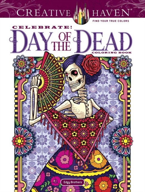 Edgerly David, Edgerly Chris Creative Haven Celebrate! Day of the Dead Coloring Book 