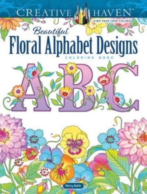 Noble, Marty Creative haven beautiful floral alphabet designs coloring book 