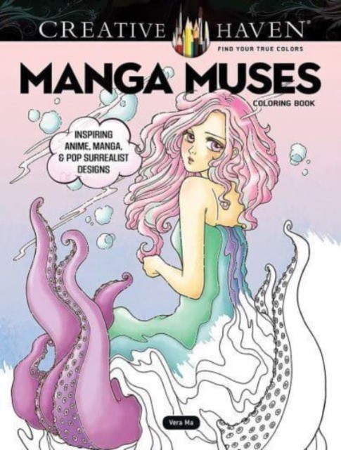 Ma, Vera Creative Haven Manga Muses Coloring Book: Inspiring Anime, Manga, & Pop Surrealist Designs 