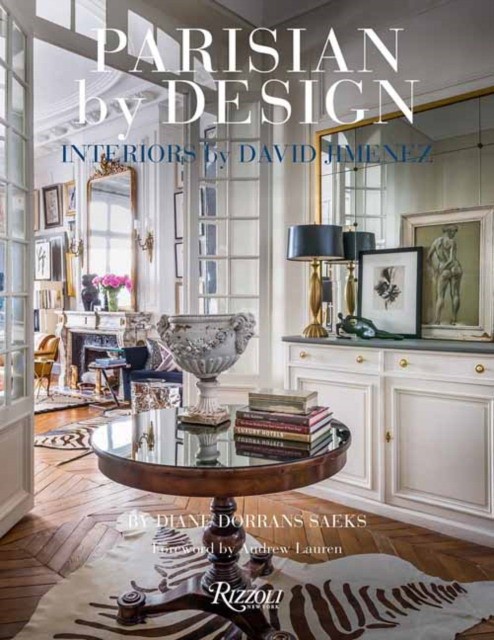 Saeks, Diane Dorrans Parisian by Design: Interiors by David Jimenez 