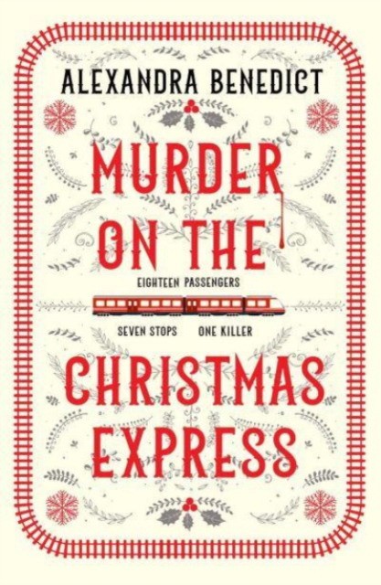 Alexandra Benedict Murder On The Christmas Express : All aboard for the puzzling Christmas mystery of the year 
