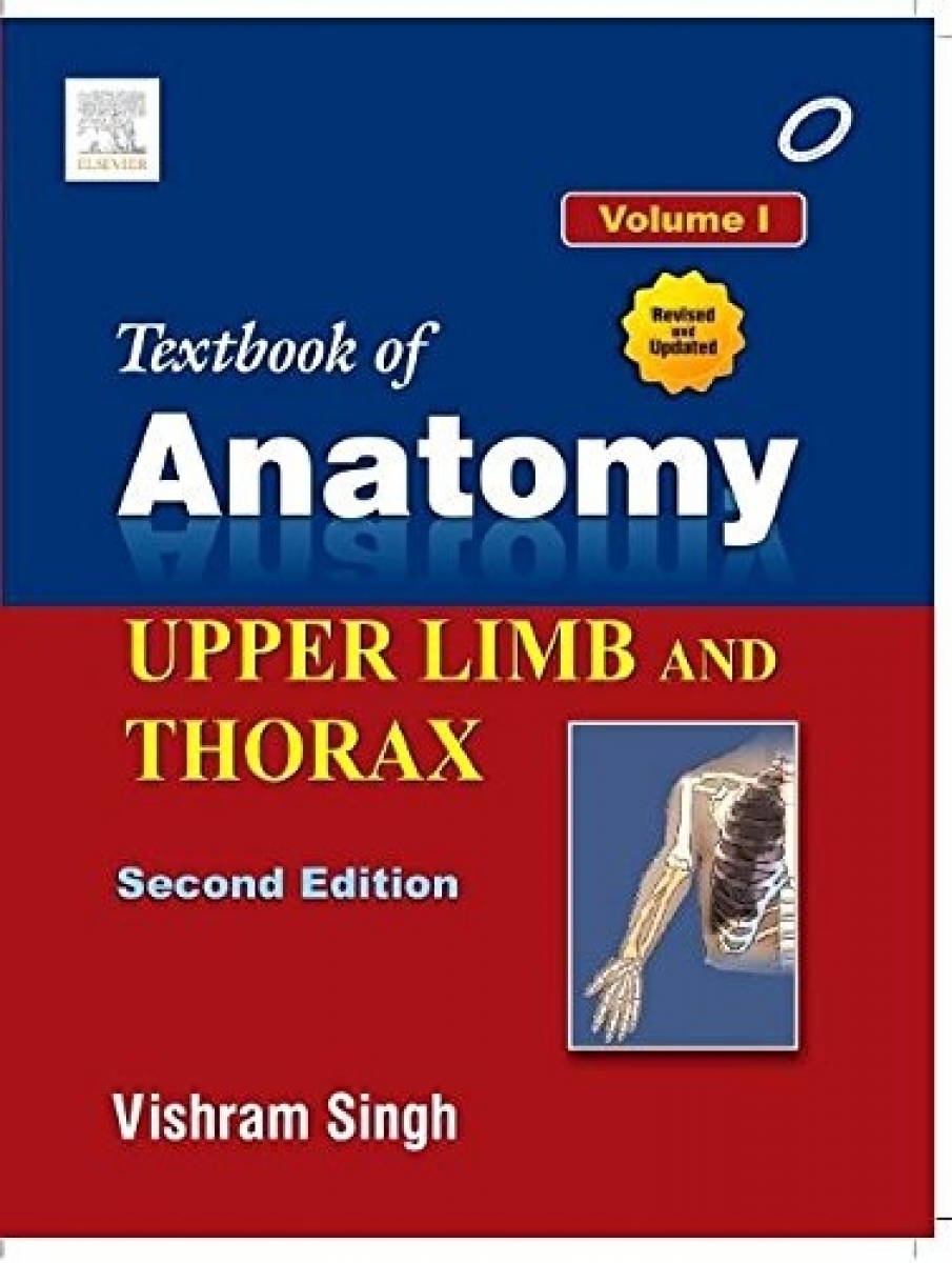 Vishram Singh Textbook of Anatomy Upper Limb and Thorax; Volume 1 