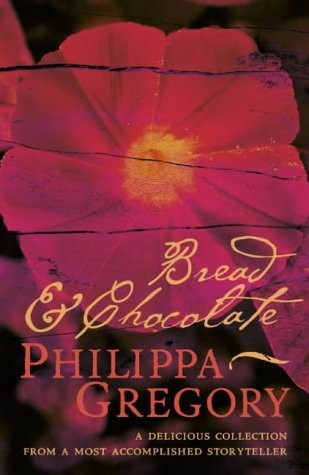 Philippa Gregory Bread and Chocolate 