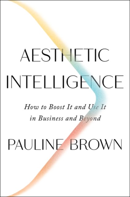 Brown, Pauline Aesthetic intelligence : 