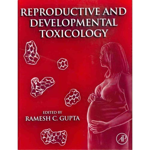 Ramesh C. Gupta Reproductive and Developmental Toxicology, 