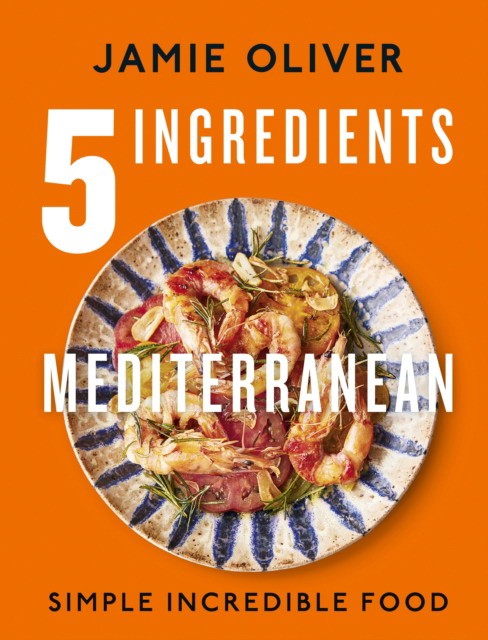 Oliver, Jamie 5 Ingredients Mediterranean 
