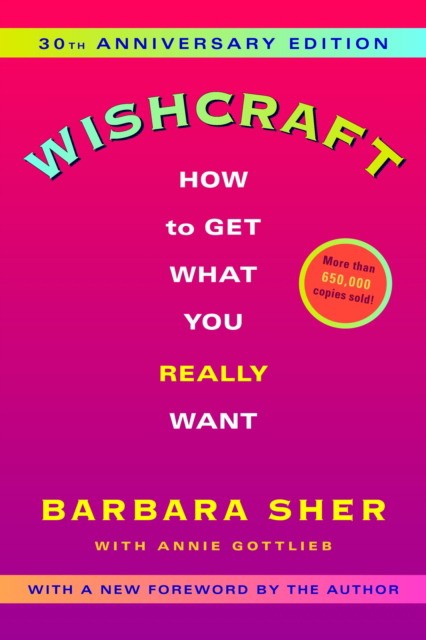 Sher Barbara, Gottlieb Annie Wishcraft: How to Get What You Really Want 