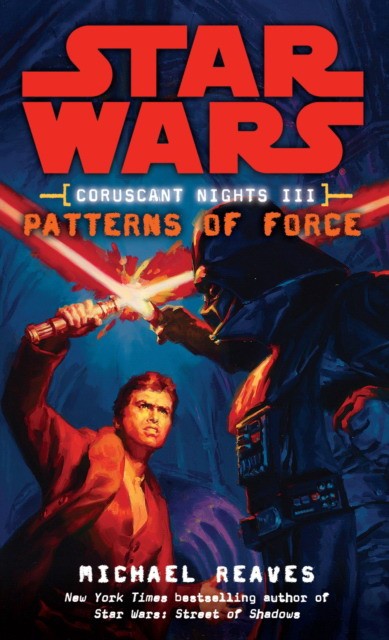 Michael Reaves Patterns of Force (Star Wars: Coruscant Nights III) 