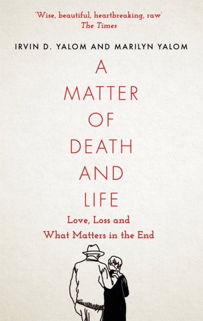 Yalom, Marilyn, Irvin Yalom A matter of death and life 