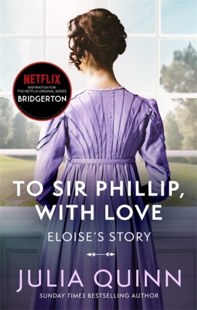 Julia, Quinn Bridgerton: to sir phillip, with love (bridgertons book 5) 