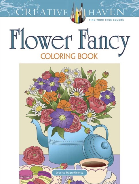 Mazurkiewicz Jessica Creative Haven Flower Fancy Coloring Book 