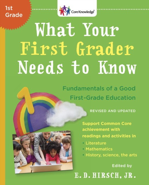 Hirsch, E D What Your First Grader Needs to Know (Revised and Updated): Fundamentals of a Good First-Grade Education (Revised) 