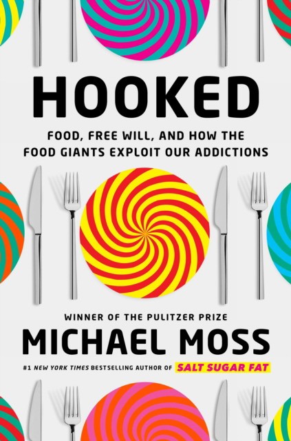 Michael, Moss Hooked : food, free will, and how the food giants exploit our addictions 