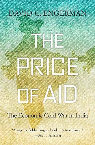 Engerman David C. The Price of Aid: The Economic Cold War in India 