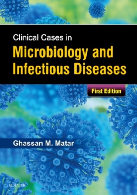 Matar Clinical Cases in Microbiology and Infectious Diseases 