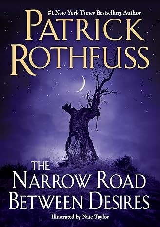 Rothfuss, Patrick The Narrow Road Between Desires 