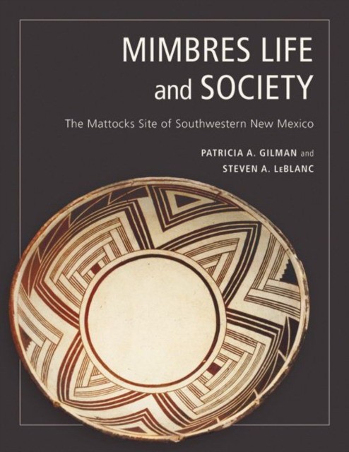 Gilman Patricia A., LeBlanc Steven A. Mimbres Life and Society: The Mattocks Site of Southwestern New Mexico 