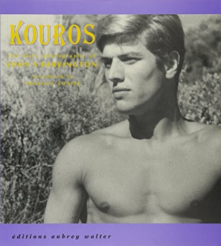 John Barrington Kouros: the Male Photography of John S. Barrington 