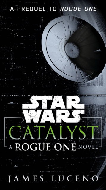 Luceno James Catalyst (Star Wars): A Rogue One Novel 
