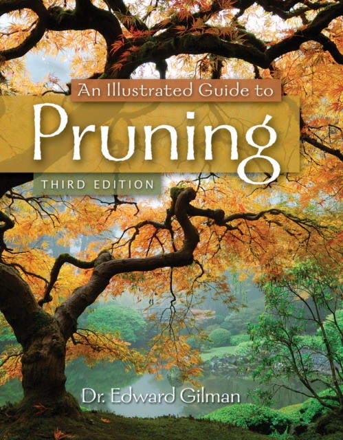 Gilman, Edward (university Of Florida) Illustrated guide to pruning 